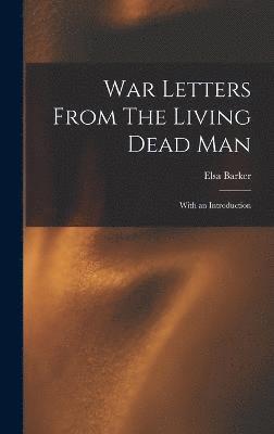 Elsa Barker - War Letters From The Living Dead Man, Inbunden