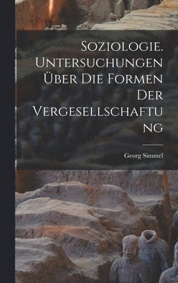 Georg Simmel - Soziologie. Untersuchungen über die formen der vergesellschaftung, Inbunden