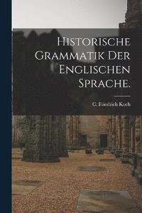 bokomslag Historische Grammatik der englischen Sprache.