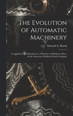 The Evolution of Automatic Machinery 1