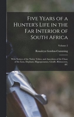 bokomslag Five Years of a Hunter's Life in the Far Interior of South Africa