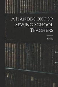 bokomslag Handbook for Sewing School Teachers