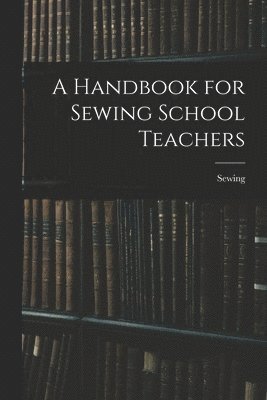 bokomslag A Handbook for Sewing School Teachers