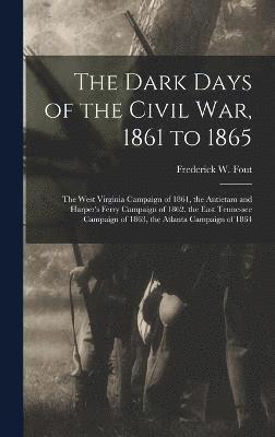 The Dark Days of the Civil War, 1861 to 1865 1