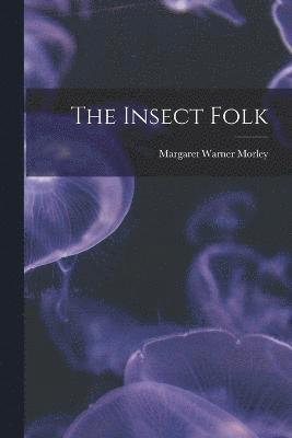 Margaret Warner Morley - Insect Folk, Häftad