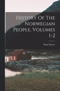 bokomslag History Of The Norwegian People, Volumes 1-2