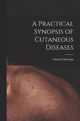 bokomslag A Practical Synopsis of Cutaneous Diseases