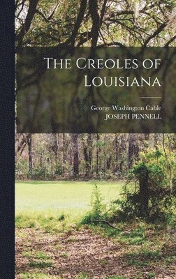George Washington Cable, Joseph Pennell - Creoles of Louisiana, Inbunden