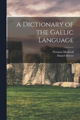 A Dictionary of the Gaelic Language 1