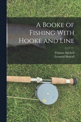 A Booke of Fishing With Hooke and Line 1