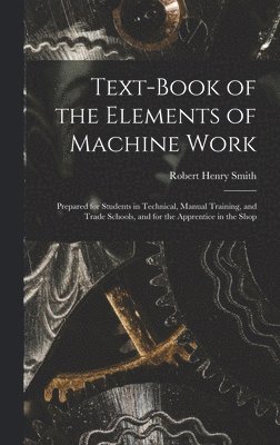 bokomslag Text-Book of the Elements of Machine Work