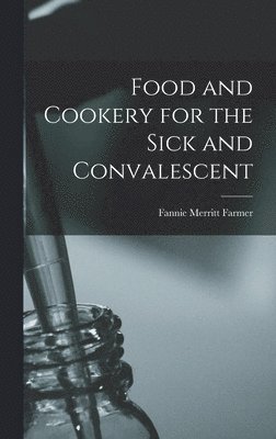 Food and Cookery for the Sick and Convalescent 1