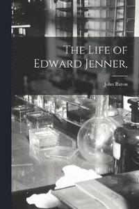 bokomslag The Life of Edward Jenner,