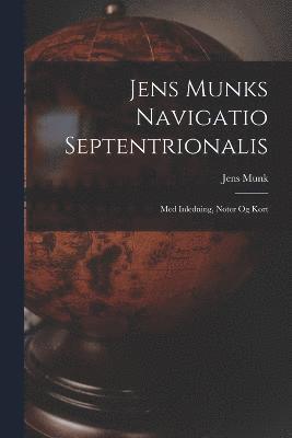 Jens Munks Navigatio Septentrionalis 1