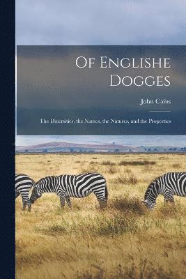 Of Englishe Dogges 1