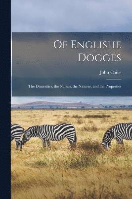 John Caius - Of Englishe Dogges, Häftad