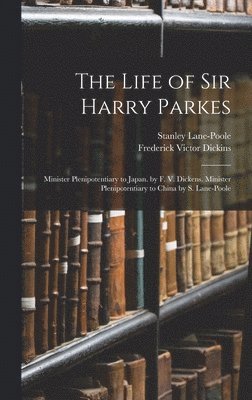 bokomslag The Life of Sir Harry Parkes