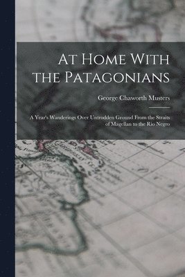 At Home With the Patagonians 1