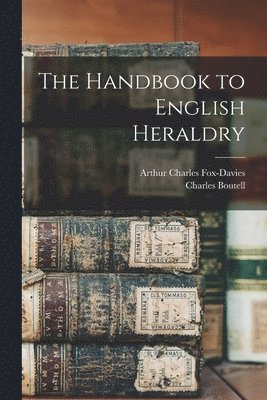 bokomslag The Handbook to English Heraldry