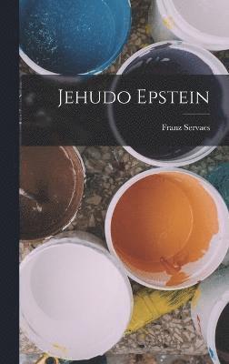 Franz Servaes - Jehudo Epstein, Inbunden