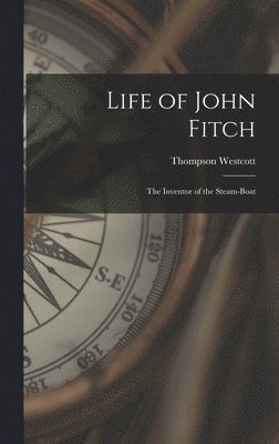 Thompson Westcott - Life of John Fitch, Inbunden