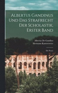 bokomslag Albertus Gandinus und das Strafrecht der Scholastik, Erster Band