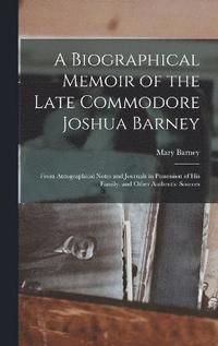 bokomslag A Biographical Memoir of the Late Commodore Joshua Barney