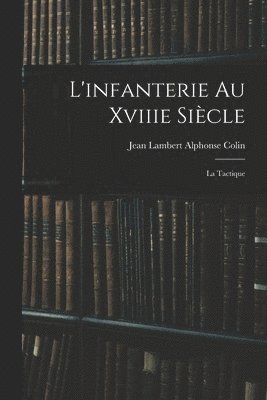 L'infanterie Au Xviiie Siècle