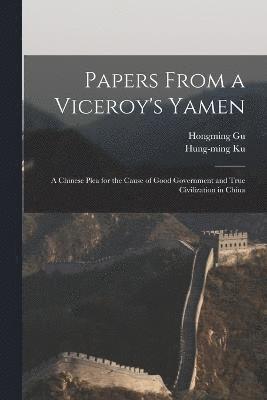 Hongming Gu, Hung-Ming Ku, Hung-ming Ku - Papers From a Viceroy's Yamen, Häftad
