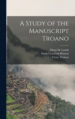 Daniel Garrison Brinton, Cyrus Thomas, Diego de Landa - Study of the Manuscript Troano, Inbunden