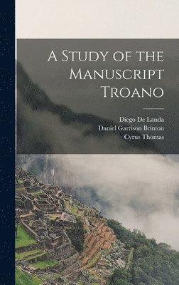 A Study of the Manuscript Troano 1
