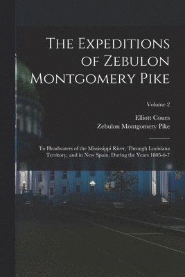bokomslag The Expeditions of Zebulon Montgomery Pike