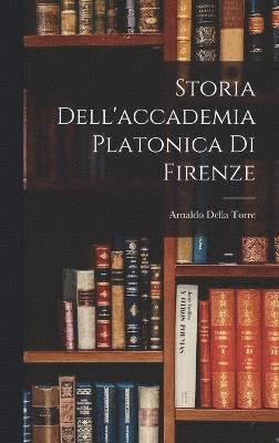 Storia Dell'accademia Platonica Di Firenze 1