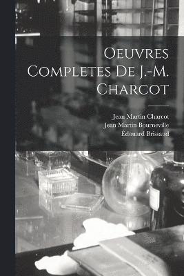Oeuvres Completes De J.-M. Charcot 1