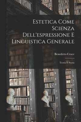 bokomslag Estetica Come Scienza Dell'espressione E Linguistica Generale