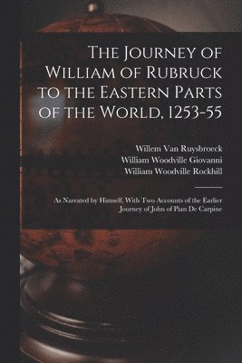 Journey of William of Rubruck to the Eastern Parts of the World, 1253-55