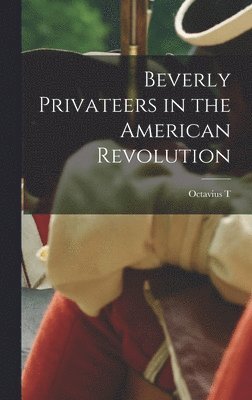 bokomslag Beverly Privateers in the American Revolution