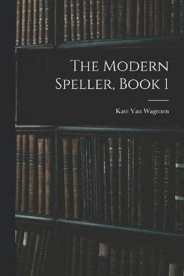 bokomslag The Modern Speller, Book 1