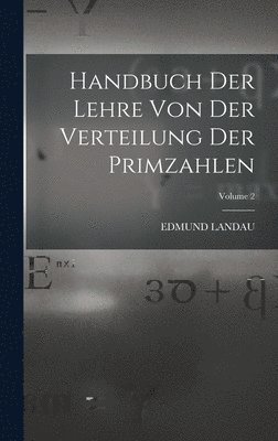 Handbuch der Lehre von der Verteilung der Primzahlen; Volume 2 1