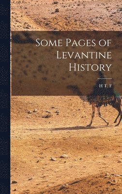 H T F 1868- Duckworth - Some Pages of Levantine History, Inbunden