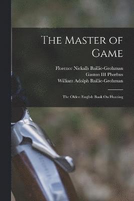 William Adolph Baillie-Grohman, Edward, Gaston Phoebus III, Gaston Phoebus - Master of Game, Häftad