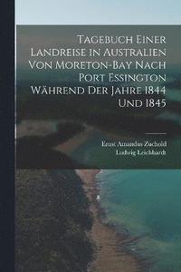 bokomslag Tagebuch einer Landreise in Australien von Moreton-Bay nach Port Essington whrend der Jahre 1844 und 1845