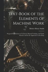 bokomslag Text-Book of the Elements of Machine Work