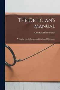 bokomslag The Optician's Manual