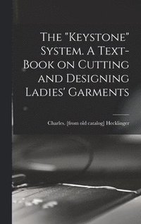bokomslag "Keystone" System. A Text-book on Cutting and Designing Ladies' Garments