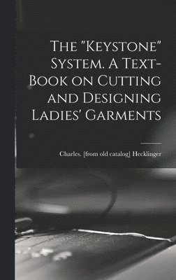 bokomslag "Keystone" System. A Text-book on Cutting and Designing Ladies' Garments