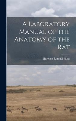 bokomslag A Laboratory Manual of the Anatomy of the Rat