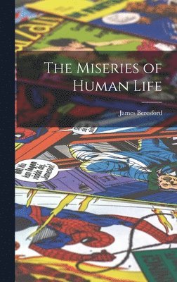 James Beresford - Miseries of Human Life, Inbunden