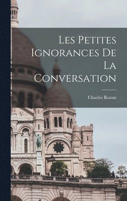 bokomslag Les petites ignorances de la conversation