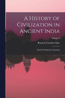 Romesh Chunder Dutt - History of Civilization in Ancient India, Häftad